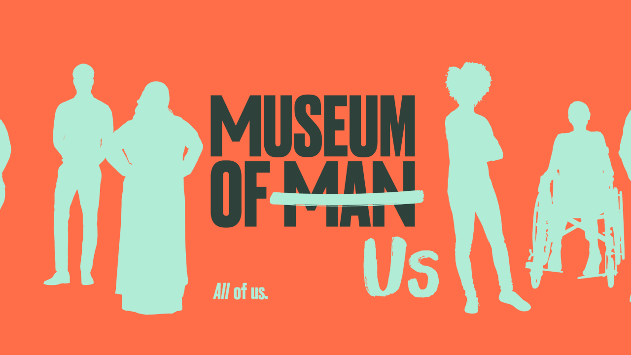 A graphic of the name "Museum of Man" with "Man" crossed out and rewritten as "Us," with the slogan "All of us." written underneath, surrounded by silhouettes of diverse people.