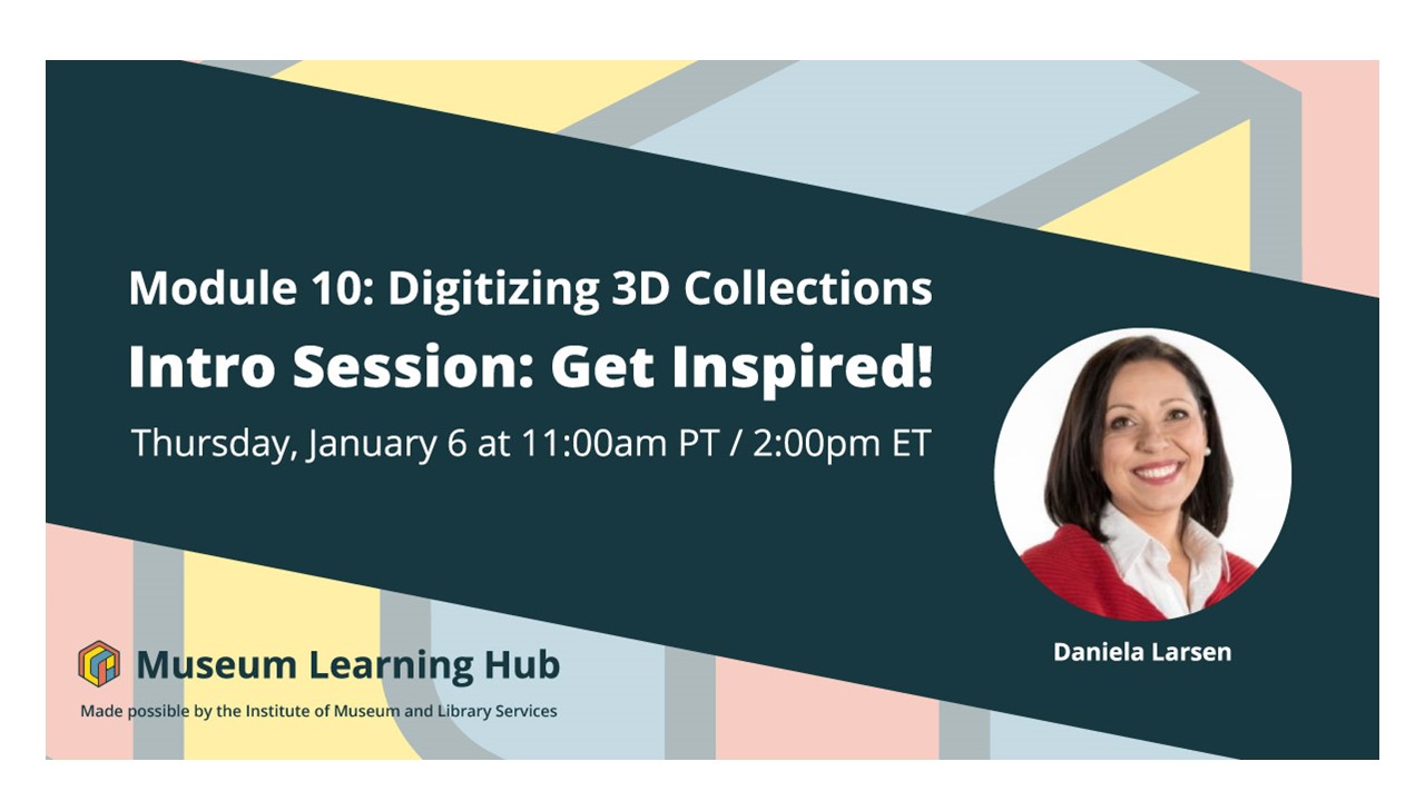 Intro Session: Get Inspired for Digitizing 3D Collections – American ...