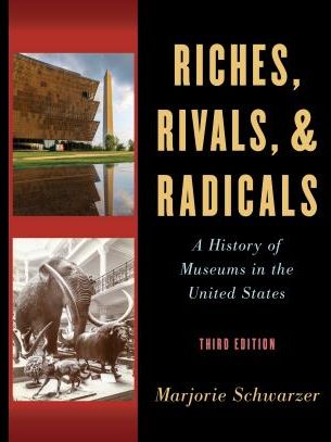 Riches, Rivals, & Radicals: A history of Museums in the United States