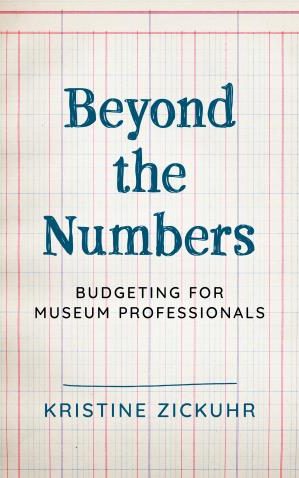 Beyond the Numbers: Budgeting for Museum Professionals