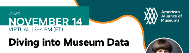 Graphic with webinar details including the title, Diving into Museum Data, the date and time, November 14 3-4pm ET, and headshots of the speakers, Elizabeth Merritt and Susie Wilkening